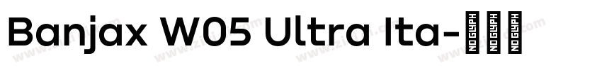 Banjax W05 Ultra Ita字体转换